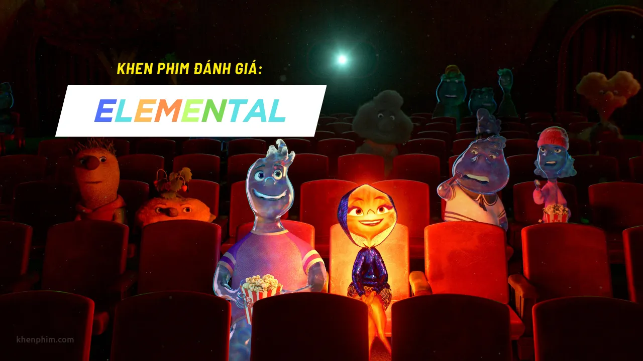 Review phim Elemental (Xứ Sở Các Nguyên Tố) – Hòa quyện giữa hiệu ứng hình ảnh và câu chuyện sâu sắc