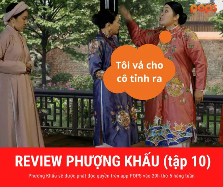 Review phim Phượng Khấu tập 10 – Xoay vòng những chuyện cũ