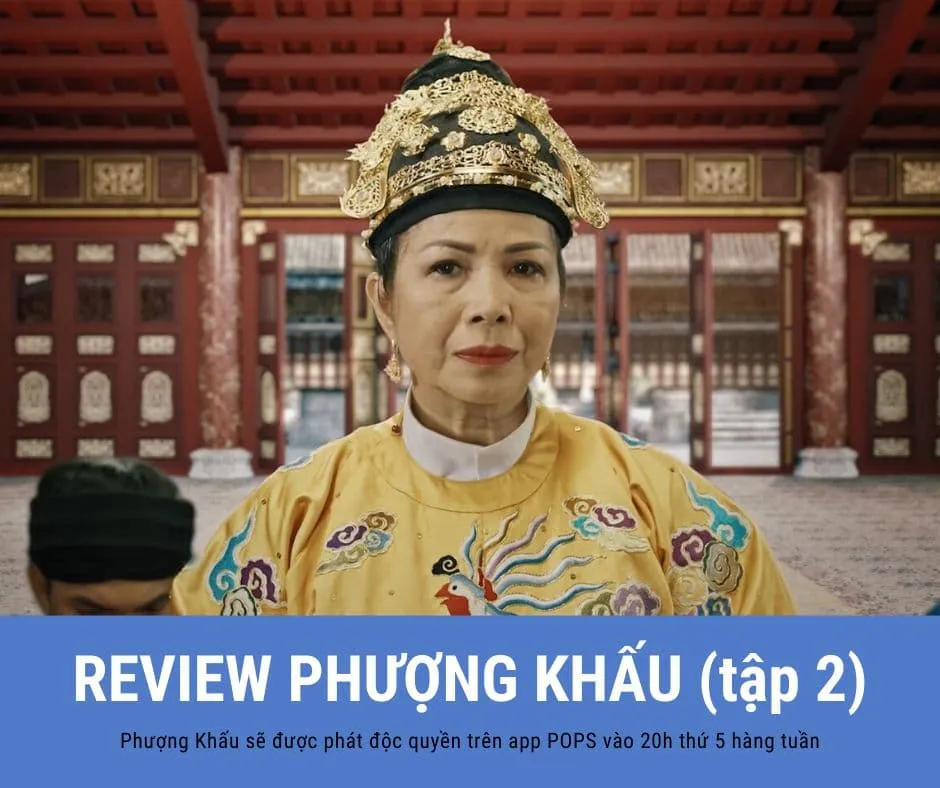 Review phim Phượng Khấu tập 2: Sóng ngầm nơi hậu cung