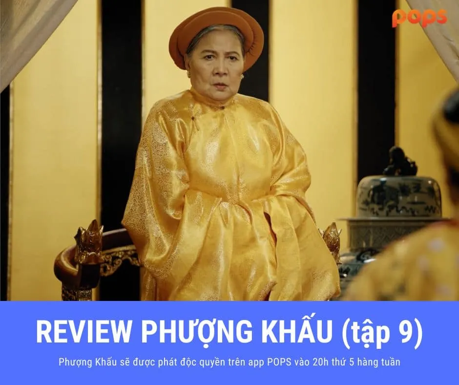 Review phim Phượng Khấu tập 9 – Xoay vòng những chuyện cũ