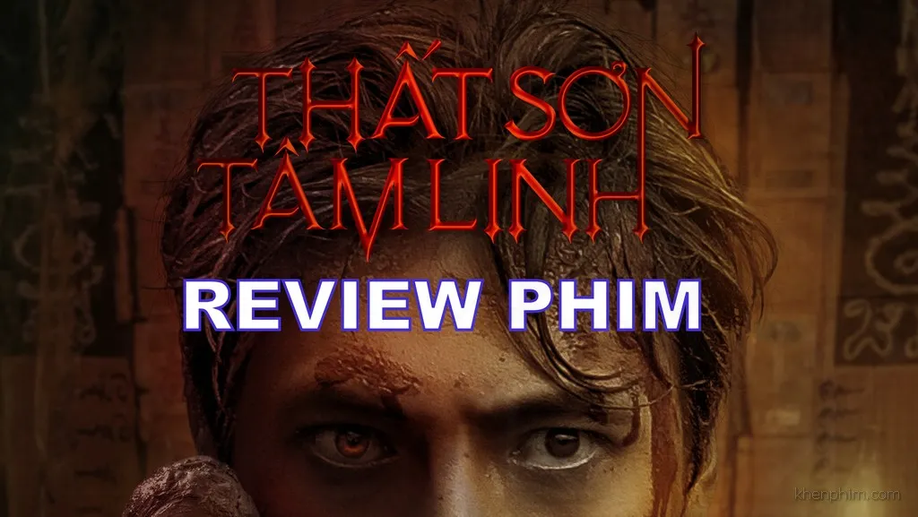 Review phim Thất Sơn Tâm Linh: Chưa hoàn hảo nhưng vẫn đáng xem