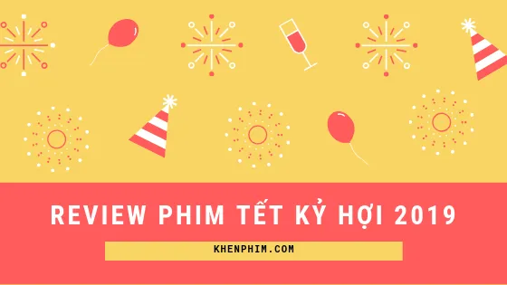 Tết Kỷ Hợi 2019, ngoài rạp chiếu những phim gì?