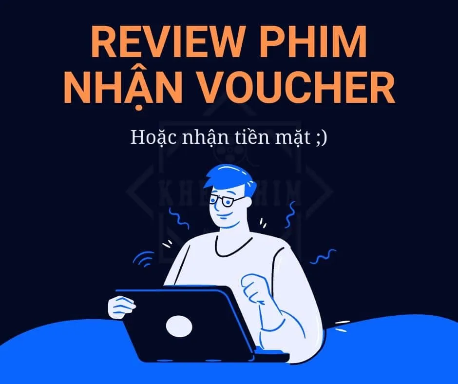 Viết review phim, nhận voucher phim miễn phí (hoặc tiền mặt)